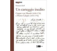 Un carteggio inedito. Caspar von Muralt (1698-1739) e Pietro Calepio (1693-1792)