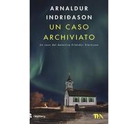 Un caso archiviato. I casi dell'ispettore Erlendur Sveinsson (Vol. 6)