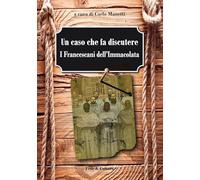Un caso che fa discutere. I francescani dell'Immacolata