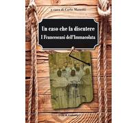 Un caso che fa discutere. I francescani dell'Immacolata