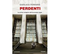 Perdenti. La prima indagine dell'avvocato Ligas