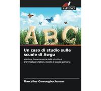 Un caso di studio sulle scuole di Awgu: Valutare la conoscenza delle strutture grammaticali inglesi a livello di scuola primaria