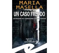 Un caso freddo. Un'indagine del commissario Antonio Mariani