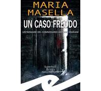 Un caso freddo. Un'indagine del commissario Antonio Mariani