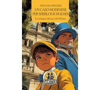 Un caso modenese per Sherlock Holmes. Le indagini del piccolo Holmes