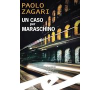 Libri Paolo Zagari - Un Caso Per Maraschino
