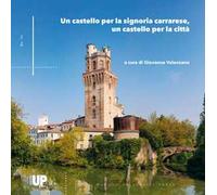 Un castello per la signoria, un castello per la città. Arte di corte in un monumento in trasformazione. Ediz. illustrata