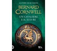 Un cavaliere e il suo re. Le storie dei re sassoni