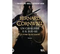 Un cavaliere e il suo re. Le storie dei re sassoni