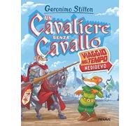 Un cavaliere senza cavallo. Viaggio nel tempo: Medioevo