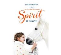 Un cavallo di nome Spirit. Il sogno