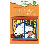 Un cavallo dispettoso. Mi leggi una storia? Ediz. illustrata