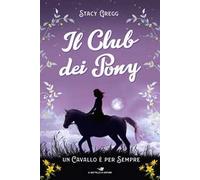 Un cavallo è per sempre. Il club dei pony