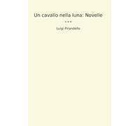 Un cavallo nella luna: Novelle