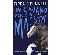 Un cavallo per Sua Maestà. Storie di cavalli. Ediz. illustrata