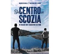 Un centro in Scozia. In viaggio con i cacciatori di attimi
