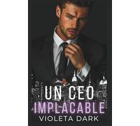 Un CEO Implacable: Romance Spicy para Adultos de enemigos a amantes: 1
