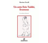 Un certo Ezio Taddei, livornese - Novelli Massimo