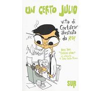 Un certo Julio. Vita di Cortázar illustrata da Rep