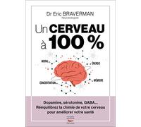 Un cerveau à 100 %: Rééquilibrez la chimie de votre cerveau