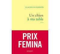 Un chien à ma table: roman - Hunzinger Claudie