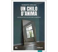 Un chilo d'anima. Metamorfosi di un disturbo alimentare