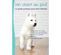 Un chiot au poil: Le guide pratique pour débuter