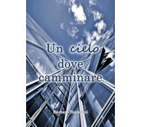 Un cielo dove camminare