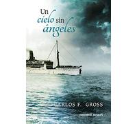 un cielo sin angeles carlos gross