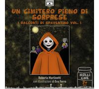 Un cimitero pieno di sorprese. I racconti di Spaventino. Vol. 1 -