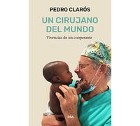 Un cirujano del mundo: Vivencias de un cooperante