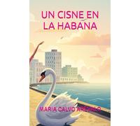 UN CISNE EN LA HABANA: PARTE I