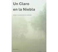 Un Claro en la Niebla: Percibir la claridad antes de comprender