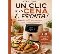 UN CLIC E LA CENA È PRONTA: La cena che costa poco, sporca meno e conquista tutti