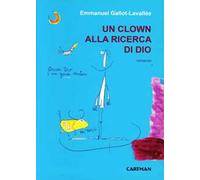 Clown Alla Ricerca Di Dio - Emmanuel Gallot-Lavallée - 2011