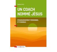 Un coach nommé Jésus: Epanouissement personnel et Evangile