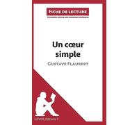 Un coeur simple de Gustave Flaubert (Fiche de lecture): Analyse complète et résumé détaillé de l'oeuvre
