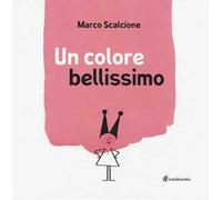 Un colore bellissimo. Ediz. illustrata
