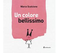 Un colore bellissimo. Ediz. illustrata
