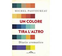 Un colore tira l'altro. Diario cromatico