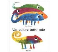 Un colore tutto mio. Ediz. illustrata