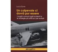 Un colpevole ci dovrà pur essere. I luoghi comuni sugli incidenti e le strategie