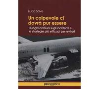 Un colpevole ci dovrà pur essere. I luoghi comuni sugli incidenti e le strategie più efficaci per evitarli