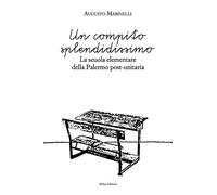 Un compito splendidissimo. La scuola elementare della Palermo post-unitaria