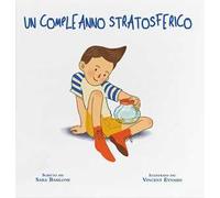 Un compleanno stratosferico. Ediz. a colori - Basilone Sara