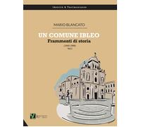 Un comune ibleo. Frammenti di storia (1943-1989) - Blancato Mario
