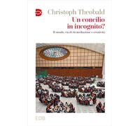 Libri Christoph Theobald - Un Concilio In Incognito? Il Sinodo, Via Di Riconcili
