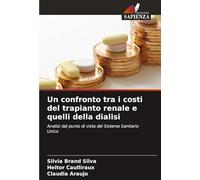 Un confronto tra i costi del trapianto renale e quelli della dialisi: Analisi dal punto di vista del Sistema Sanitario Unico