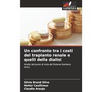 Un confronto tra i costi del trapianto renale e quelli della dialisi: Analisi dal punto di vista del Sistema Sanitario Unico