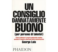 Un consiglio dannatamente buono (per persone di talento!)
